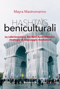 Hashtag beniculturali. La valorizzazione dei beni architettonici: strategie di linguaggio mediatico - Librerie.coop