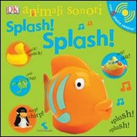 Splash! Splash! Animali sonori - Librerie.coop