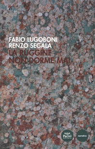 La ruggine non dorme mai - Librerie.coop La ruggine non dorme mai - Librerie.coop