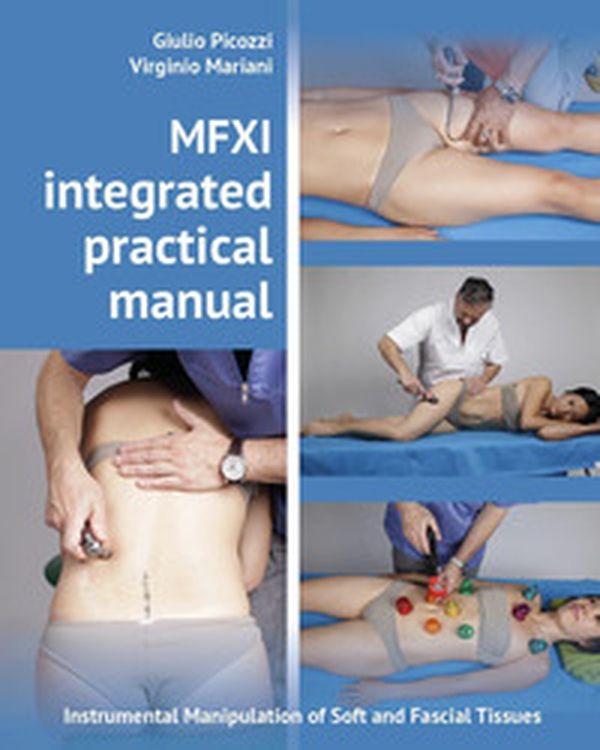 MFXI integrated practical manual. Instrumental manipulation of soft and fascial tissues - Librerie.coop MFXI integrated practical manual. Instrumental manipulation of soft and fascial tissues - Librerie.coop