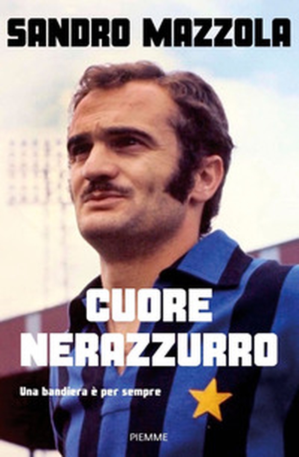 Cuore nerazzurro. Una bandiera è per sempre - Librerie.coop Cuore nerazzurro. Una bandiera è per sempre - Librerie.coop