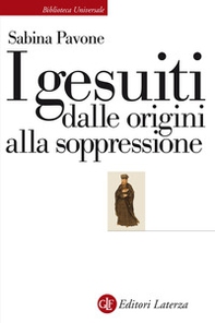 I gesuiti. Dalle origini alla soppressione. 1540-1773 - Librerie.coop