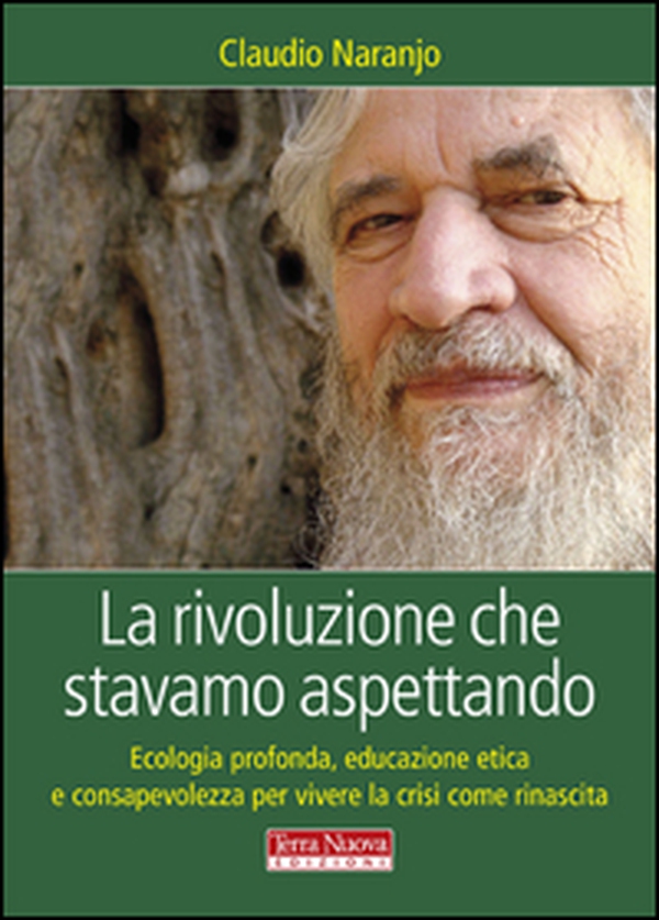 La rivoluzione che stavamo aspettando. Ecologia profonda, educazione etica e consapevolezza per vivere la crisi come rinascita - Librerie.coop La rivoluzione che stavamo aspettando. Ecologia profonda, educazione etica e consapevolezza per vivere la crisi come rinascita - Librerie.coop