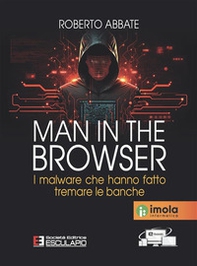 Man in the browser. I malware che hanno fatto tremare le banche - Librerie.coop