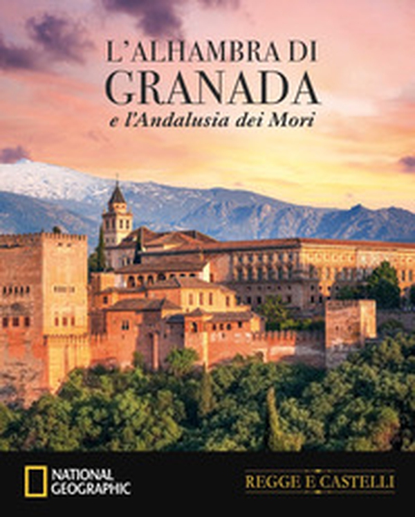 L'Alhambra di Granada e le fortezze dell'Andalusia - Librerie.coop