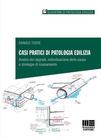 Casi pratici di patologia edilizia. Analisi dei degradi, individuazione delle cause e strategie di risanamento</p> - Librerie.coop