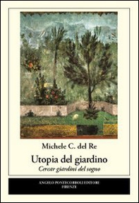 Utopia del giardino. Cercar giardini del sogno - Librerie.coop