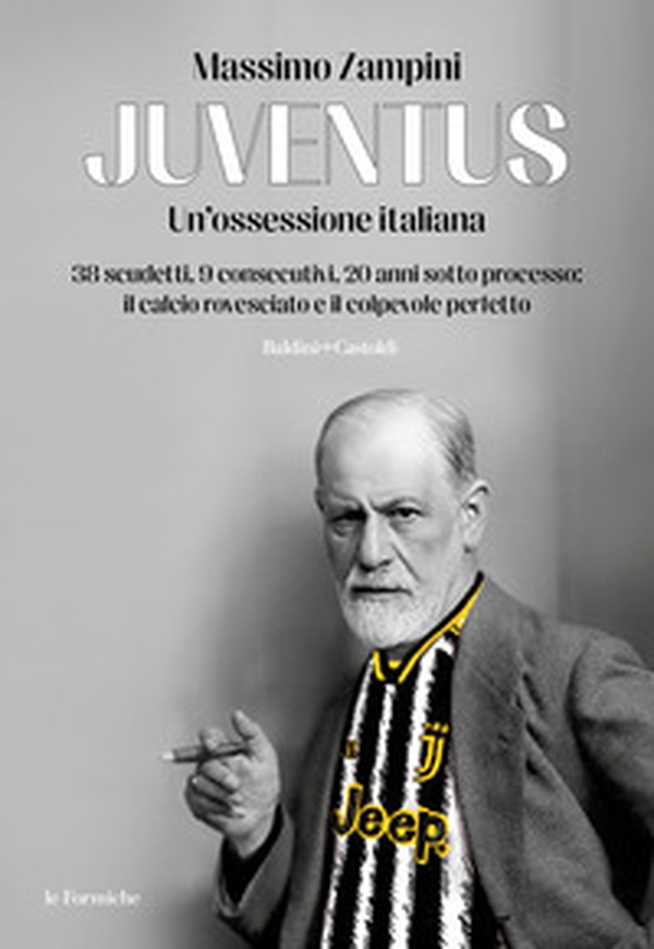 Juventus. Un'ossessione italiana. 38 scudetti, 9 consecutivi, 20 anni sotto processo: il calcio rovesciato e il colpevole perfetto - Librerie.coop Juventus. Un'ossessione italiana. 38 scudetti, 9 consecutivi, 20 anni sotto processo: il calcio rovesciato e il colpevole perfetto - Librerie.coop