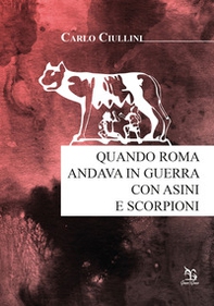Quando Roma andava in guerra con asini e scorpioni - Librerie.coop Quando Roma andava in guerra con asini e scorpioni - Librerie.coop