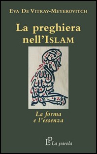 La preghiera nell'Islam. La forma e l'essenza - Librerie.coop La preghiera nell'Islam. La forma e l'essenza - Librerie.coop