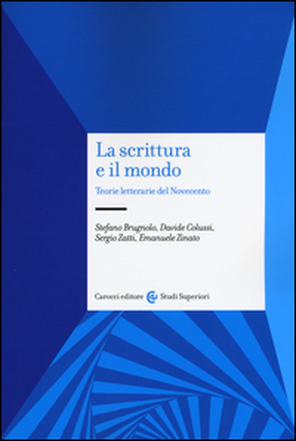 La scrittura e il mondo. Teorie letterarie del Novecento - Librerie.coop La scrittura e il mondo. Teorie letterarie del Novecento - Librerie.coop