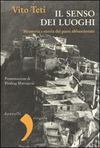 Il senso dei luoghi. Memoria e storia dei paesi abbandonati - Librerie.coop Il senso dei luoghi. Memoria e storia dei paesi abbandonati - Librerie.coop