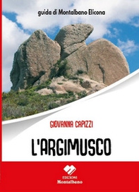 L'Argimusco. Guida di Montalbano Elicona - Librerie.coop