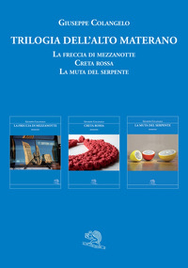 Trilogia dell'Alto Materano: La freccia di mezzanotte-Creta rossa-La muta del serpente - Librerie.coop Trilogia dell'Alto Materano: La freccia di mezzanotte-Creta rossa-La muta del serpente - Librerie.coop