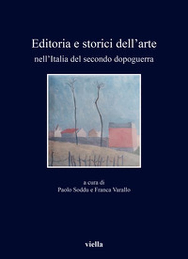 Editoria e storici dell'arte nell'Italia del secondo dopoguerra - Librerie.coop Editoria e storici dell'arte nell'Italia del secondo dopoguerra - Librerie.coop