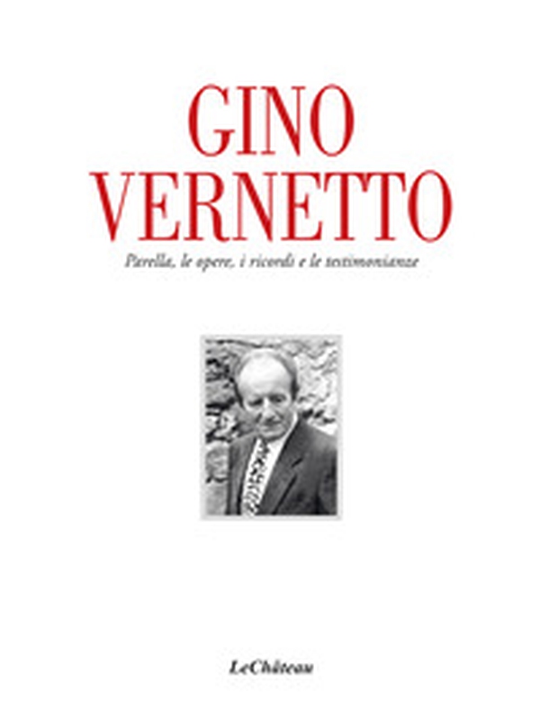 Gino Vernetto. Parella, le opere, i ricordi e le testimonianze - Librerie.coop Gino Vernetto. Parella, le opere, i ricordi e le testimonianze - Librerie.coop