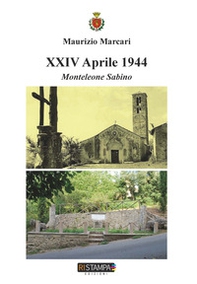 XXIV Aprile 1944. Monteleone Sabino - Librerie.coop XXIV Aprile 1944. Monteleone Sabino - Librerie.coop