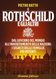 I Rothschild e gli altri. Dal governo del mondo all'indebitamento delle nazioni: i segreti delle famiglie più potenti - Librerie.coop I Rothschild e gli altri. Dal governo del mondo all'indebitamento delle nazioni: i segreti delle famiglie più potenti - Librerie.coop