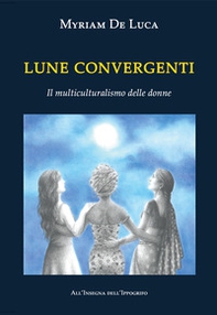 Lune convergenti. Il multiculturalismo delle donne - Librerie.coop