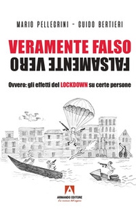 Veramente falso falsamente vero. Ovvero: gli effetti del Lockdown su certe persone - Librerie.coop