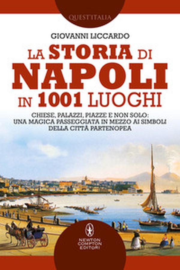 La storia di Napoli in 1001 luoghi. Chiese, palazzi, piazze e non solo: una magica passeggiata in mezzo ai simboli della città partenopea - Librerie.coop La storia di Napoli in 1001 luoghi. Chiese, palazzi, piazze e non solo: una magica passeggiata in mezzo ai simboli della città partenopea - Librerie.coop