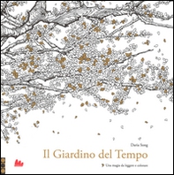 Il giardino del tempo. Una magia da leggere e colorare - Librerie.coop