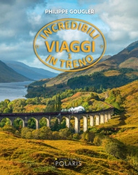 Incredibili viaggi in treno - Vol. 1 - Librerie.coop