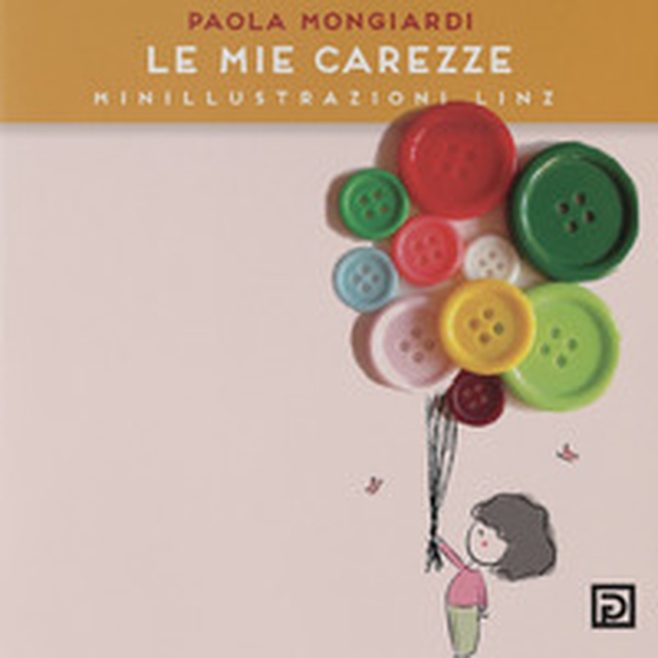 Le mie carezze. Minillustrazioni Linz - Librerie.coop Le mie carezze. Minillustrazioni Linz - Librerie.coop