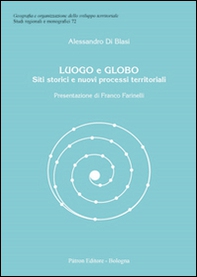 Luogo e globo. Siti storici e nuovi processi territoriali - Librerie.coop