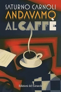 Andavamo al caffè - Librerie.coop Andavamo al caffè - Librerie.coop