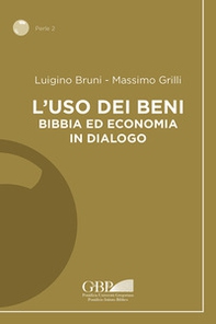 L'uso dei beni. Bibbia ed economia in dialogo - Librerie.coop