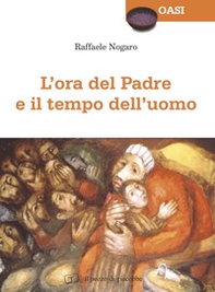 L'ora del Padre e il tempo dell'uomo - Librerie.coop L'ora del Padre e il tempo dell'uomo - Librerie.coop