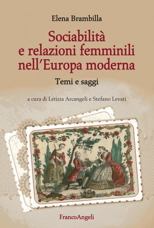 Sociabilità e relazioni femminili nell'Europa moderna. Temi e saggi - Librerie.coop Sociabilità e relazioni femminili nell'Europa moderna. Temi e saggi - Librerie.coop