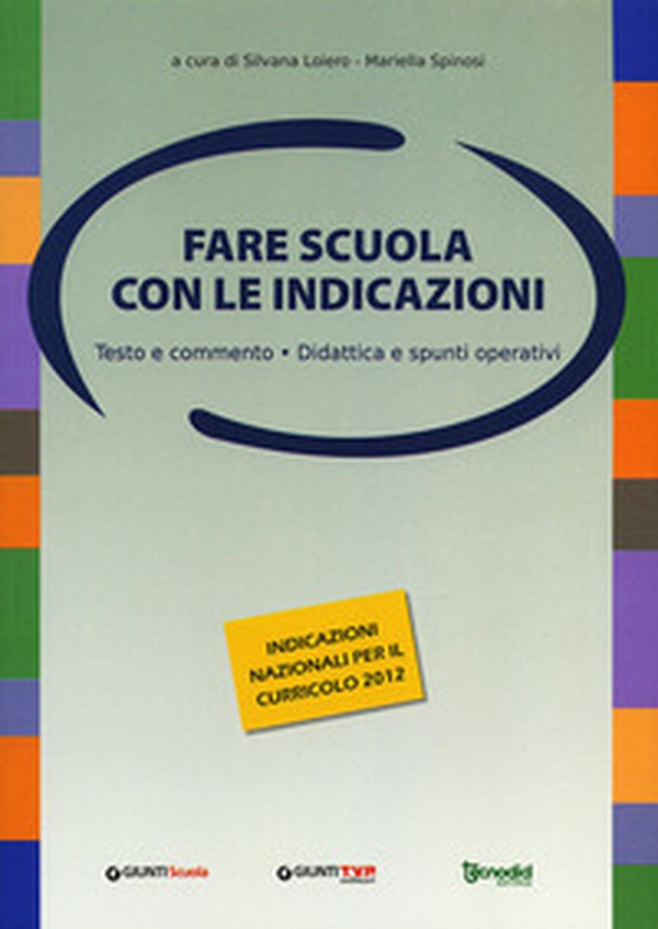 Fare scuola con le indicazioni. Testo e commento, didattica e spunti operativi - Librerie.coop Fare scuola con le indicazioni. Testo e commento, didattica e spunti operativi - Librerie.coop