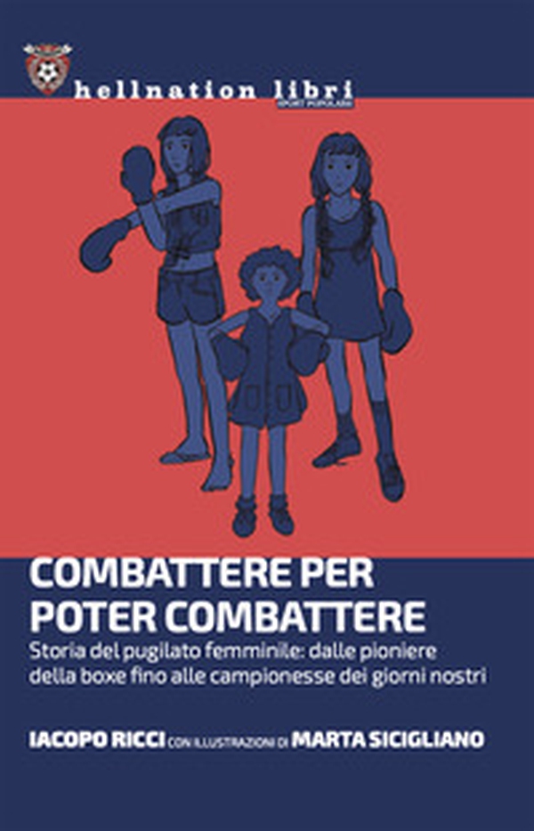 Combattere per poter combattere. Storia del pugilato femminile: dalle pioniere della boxe fino alle campionesse dei giorni nostri - Librerie.coop Combattere per poter combattere. Storia del pugilato femminile: dalle pioniere della boxe fino alle campionesse dei giorni nostri - Librerie.coop