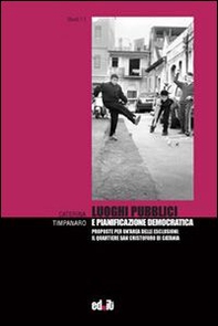 Luoghi pubblici e pianificazione democratica. Proposte per un'area delle esclusioni: il quartiere San Cristoforo di Catania - Librerie.coop