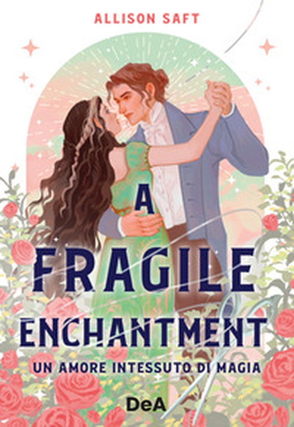 A fragile enchantment. Un amore intessuto di magia - Librerie.coop A fragile enchantment. Un amore intessuto di magia - Librerie.coop