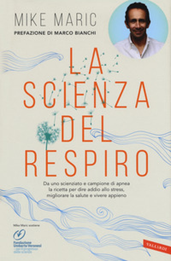 La scienza del respiro. Da un campione di apnea la ricetta per dire addio allo stress, migliorare la performance e vivere appieno - Librerie.coop La scienza del respiro. Da un campione di apnea la ricetta per dire addio allo stress, migliorare la performance e vivere appieno - Librerie.coop