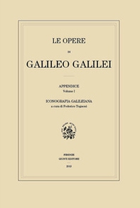 Le opere di Galileo Galilei. Appendice - Vol. 1 - Librerie.coop