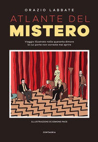Atlante del mistero. Viaggio illustrato nelle quaranta dimore le cui porte non vorreste mai aprire - Librerie.coop