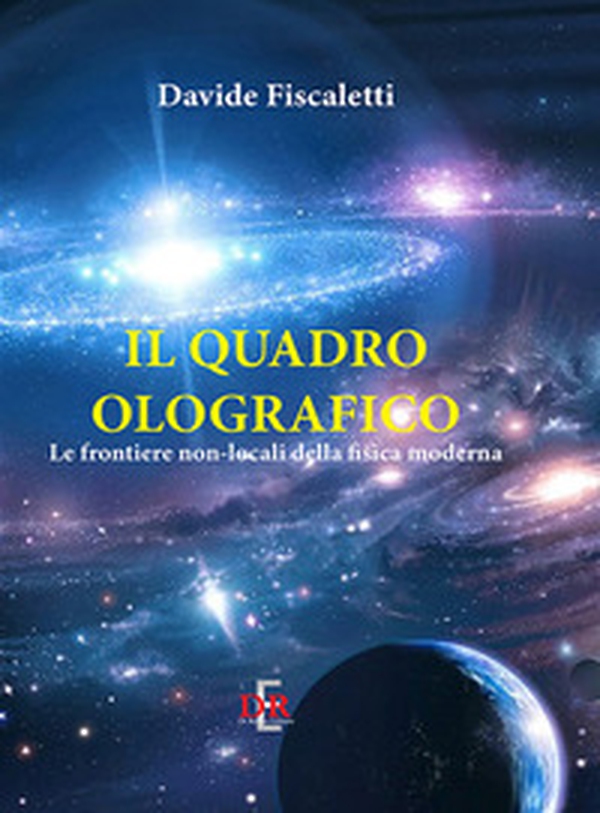 Il quadro olografico. Le frontiere non-locali della fisica moderna - Librerie.coop Il quadro olografico. Le frontiere non-locali della fisica moderna - Librerie.coop