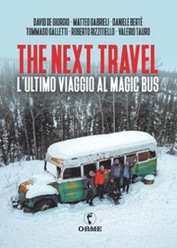 The next travel. L'ultimo viaggio al Magic Bus - Librerie.coop