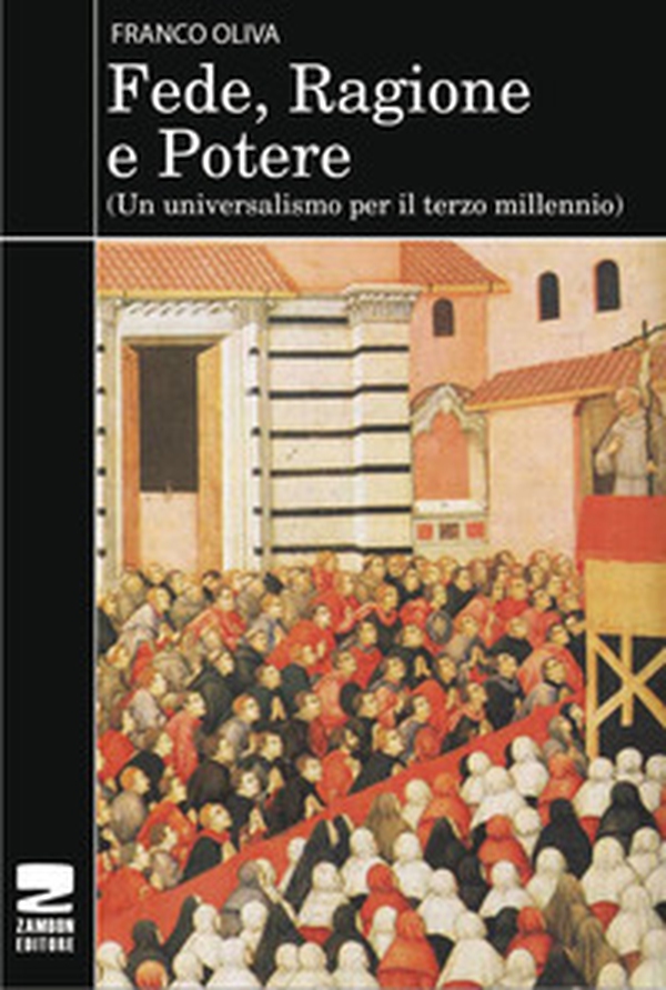 Fede, ragione e potere. Un universalismo per il terzo millennio - Librerie.coop Fede, ragione e potere. Un universalismo per il terzo millennio - Librerie.coop