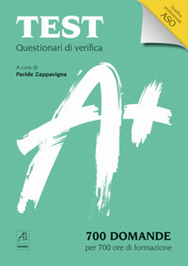 Test Questionari di verifica. 700 domande per 700 ore di formazione. Qualifica professionale ASO - Librerie.coop Test Questionari di verifica. 700 domande per 700 ore di formazione. Qualifica professionale ASO - Librerie.coop
