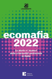 Ecomafia 2022. Le storie e i numeri della criminalità ambientale in Italia - Librerie.coop