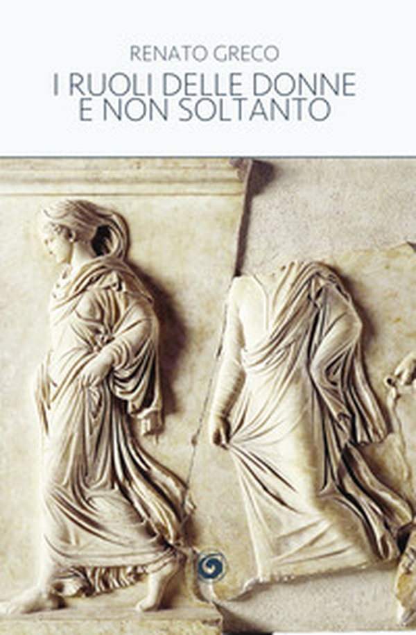 I ruoli delle donne e non soltanto. Dai prodromi, alla storia, alla poesia - Librerie.coop I ruoli delle donne e non soltanto. Dai prodromi, alla storia, alla poesia - Librerie.coop
