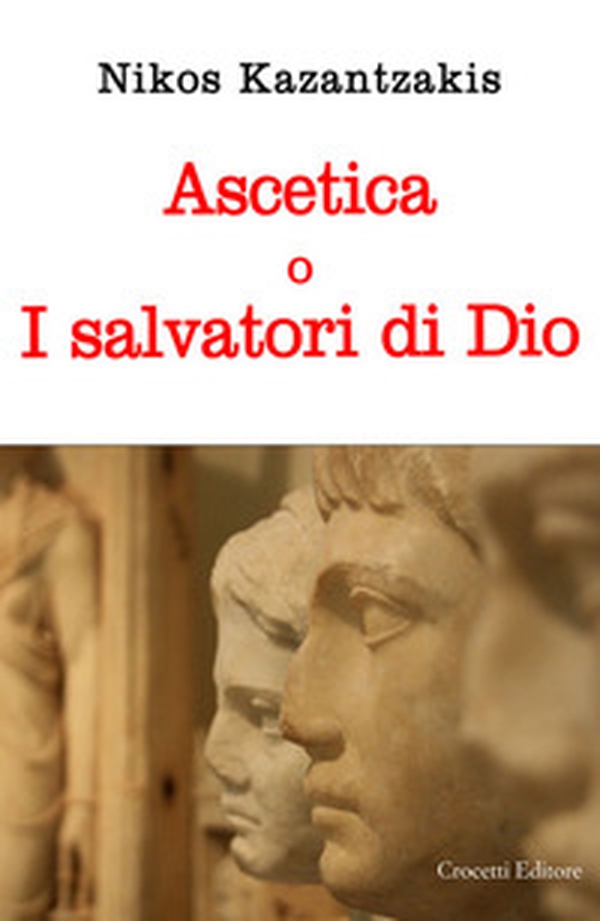 Ascetica o i salvatori di Dio - Librerie.coop Ascetica o i salvatori di Dio - Librerie.coop