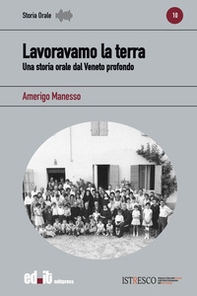 Lavoravamo la terra. Una storia orale dal Veneto profondo - Librerie.coop Lavoravamo la terra. Una storia orale dal Veneto profondo - Librerie.coop