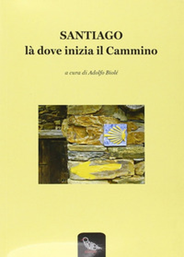 Santiago là dove inizia il cammino - Librerie.coop Santiago là dove inizia il cammino - Librerie.coop