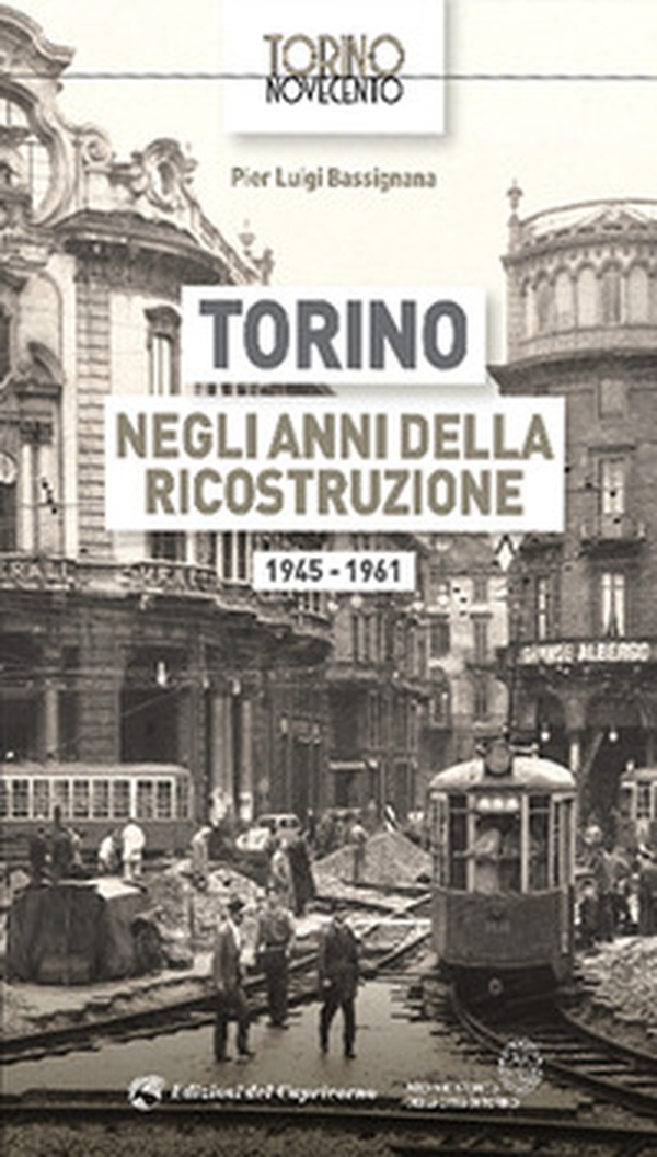 Torino negli anni della ricostruzione 1945-1961 - Librerie.coop Torino negli anni della ricostruzione 1945-1961 - Librerie.coop